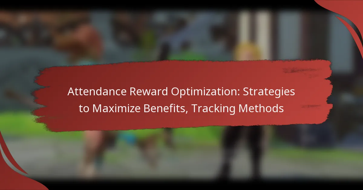 Attendance Reward Optimization: Strategies to Maximize Benefits, Tracking Methods