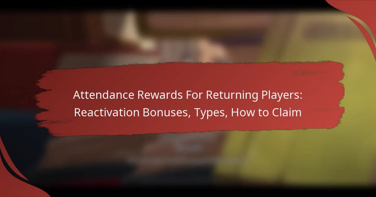 Attendance Rewards For Returning Players: Reactivation Bonuses, Types, How to Claim