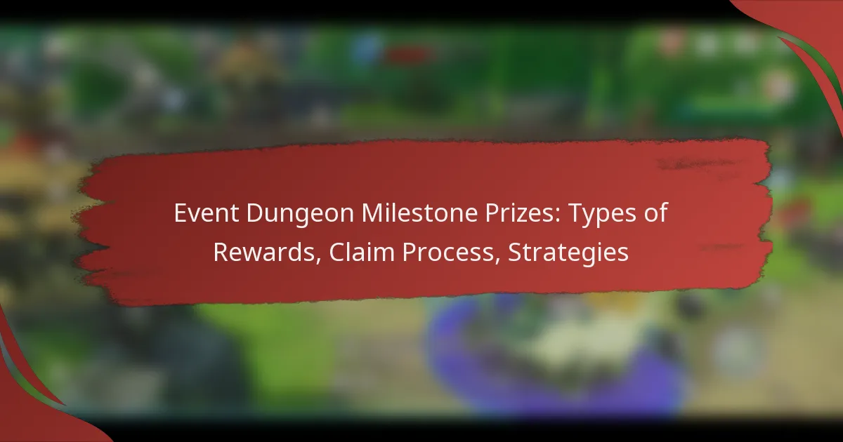 Event Dungeon Milestone Prizes: Types of Rewards, Claim Process, Strategies