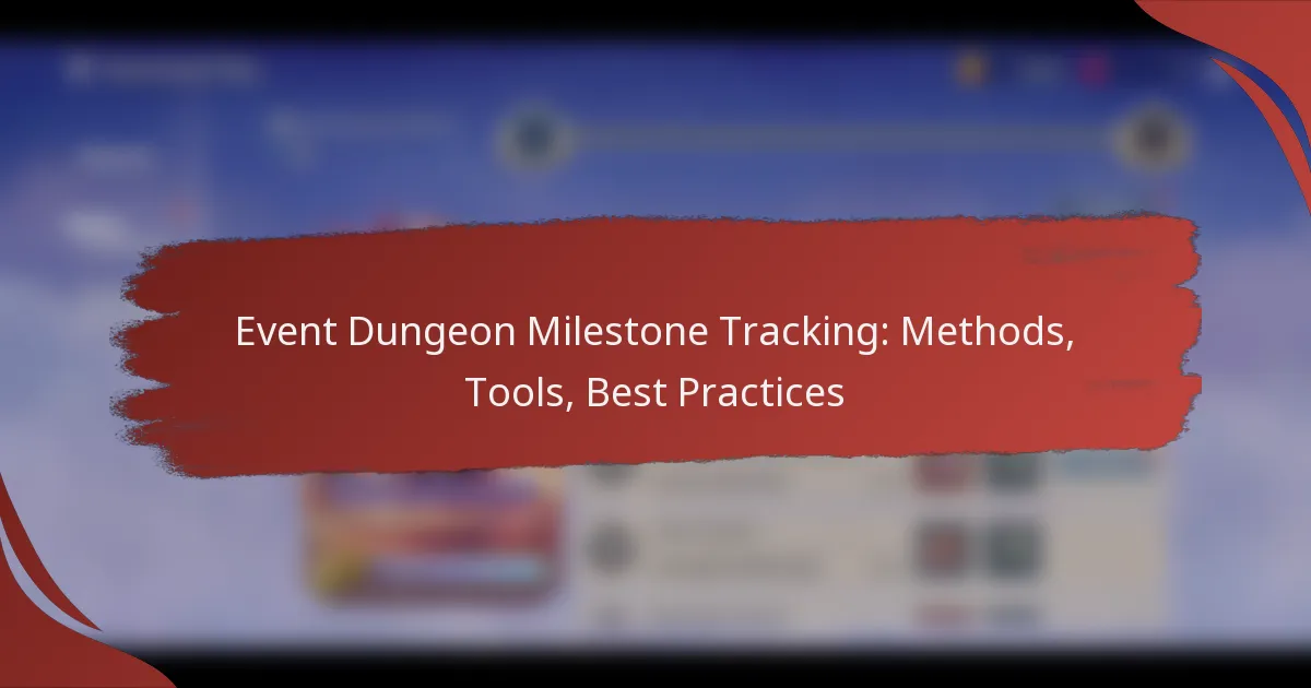 Event Dungeon Milestone Tracking: Methods, Tools, Best Practices