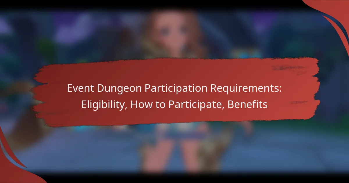 Event Dungeon Participation Requirements: Eligibility, How to Participate, Benefits