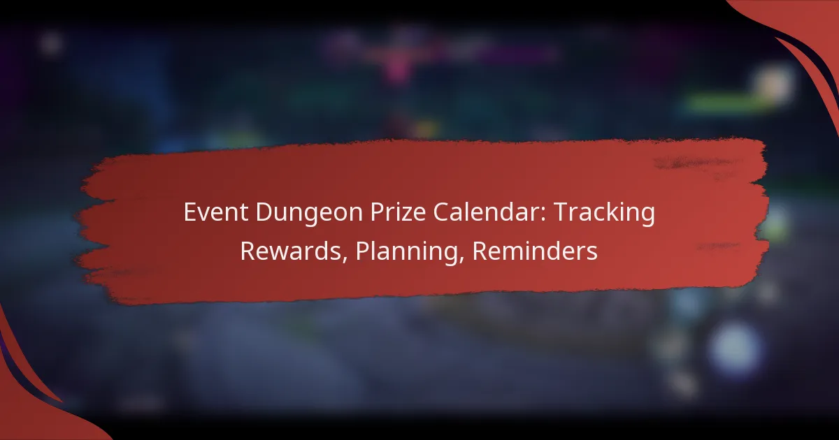 Event Dungeon Prize Calendar: Tracking Rewards, Planning, Reminders