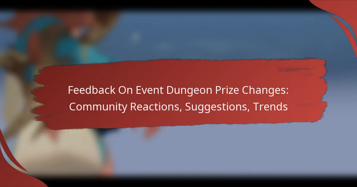 Feedback On Event Dungeon Prize Changes: Community Reactions, Suggestions, Trends