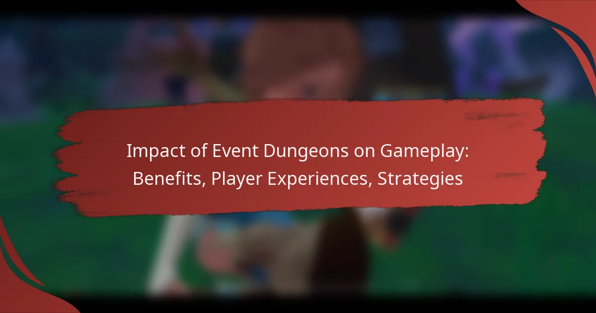 Impact of Event Dungeons on Gameplay: Benefits, Player Experiences, Strategies