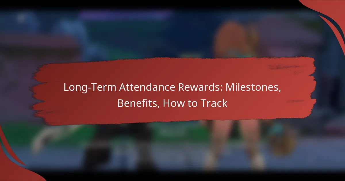 Long-Term Attendance Rewards: Milestones, Benefits, How to Track