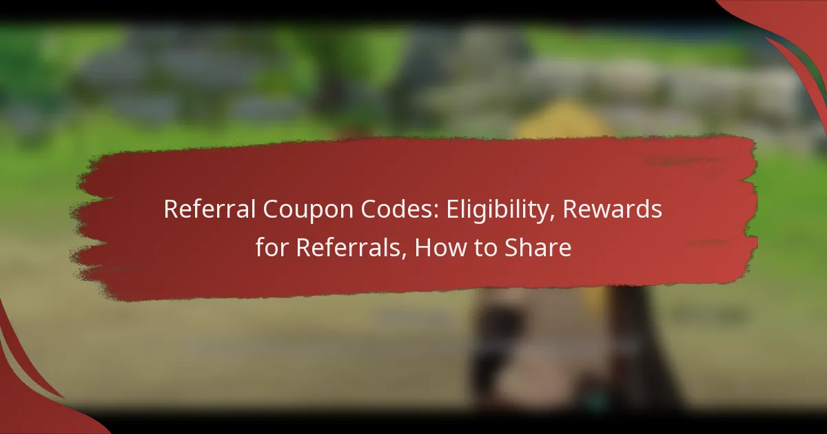 Referral Coupon Codes: Eligibility, Rewards for Referrals, How to Share