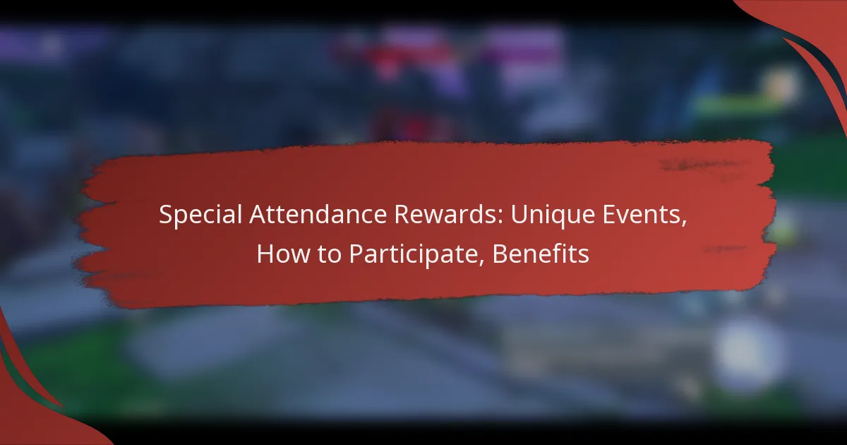 Special Attendance Rewards: Unique Events, How to Participate, Benefits