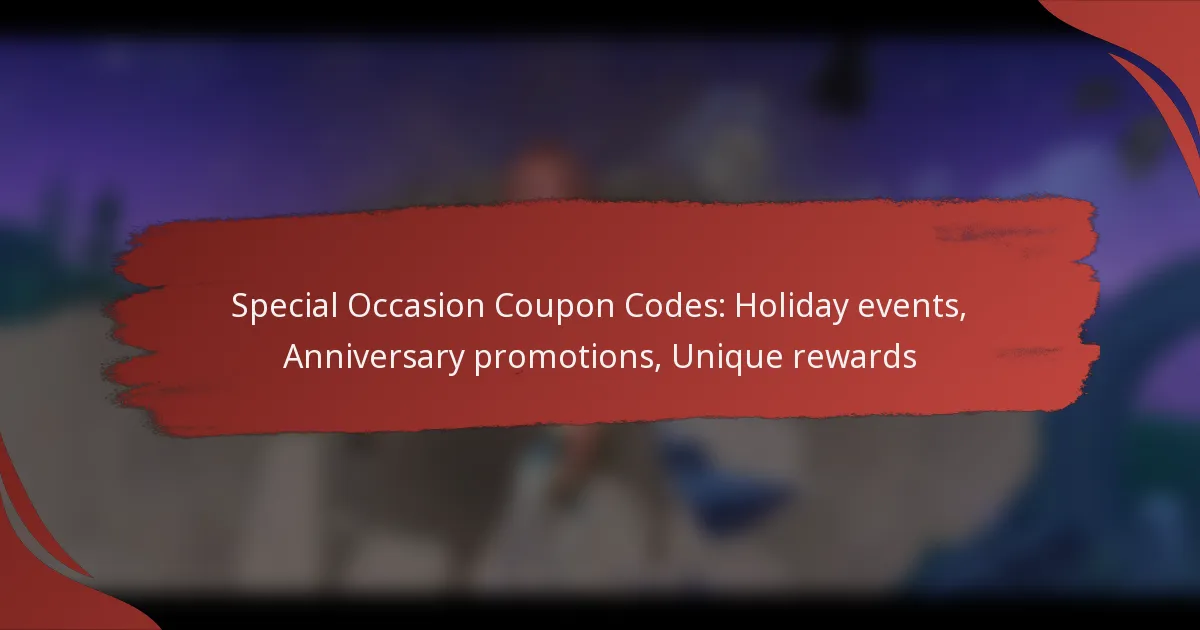 Special Occasion Coupon Codes: Holiday events, Anniversary promotions, Unique rewards