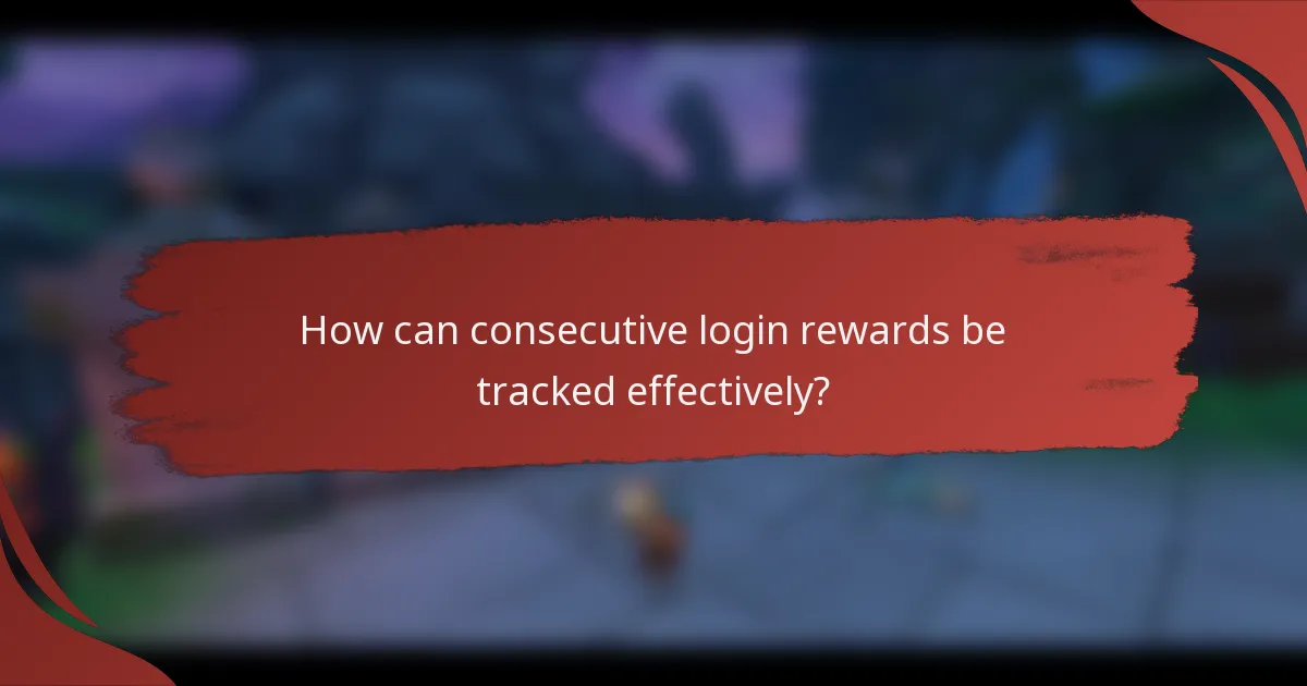 How can consecutive login rewards be tracked effectively?