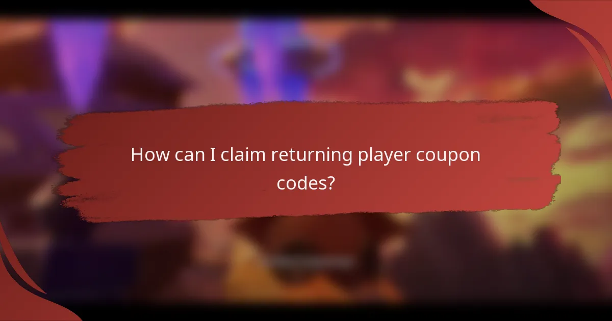How can I claim returning player coupon codes?