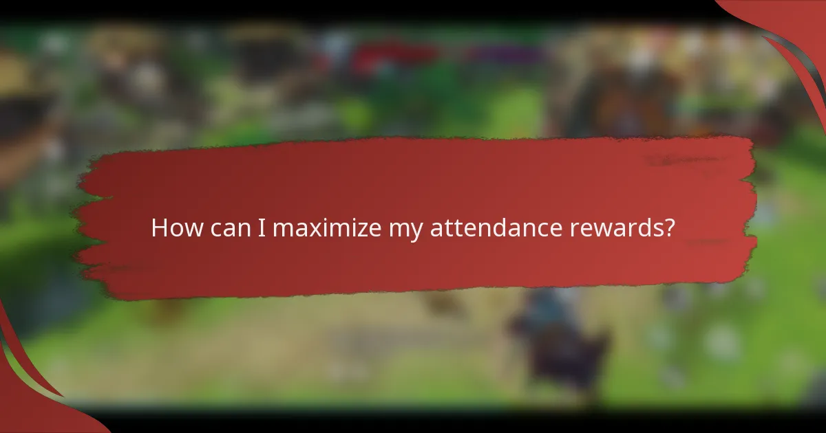 How can I maximize my attendance rewards?