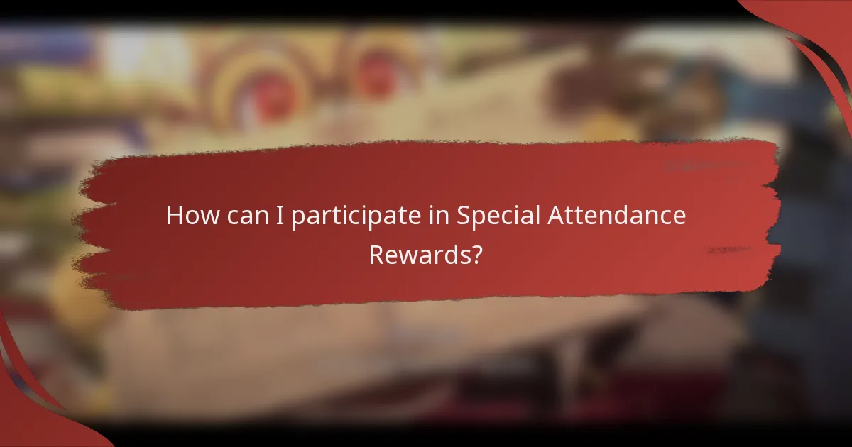 How can I participate in Special Attendance Rewards?