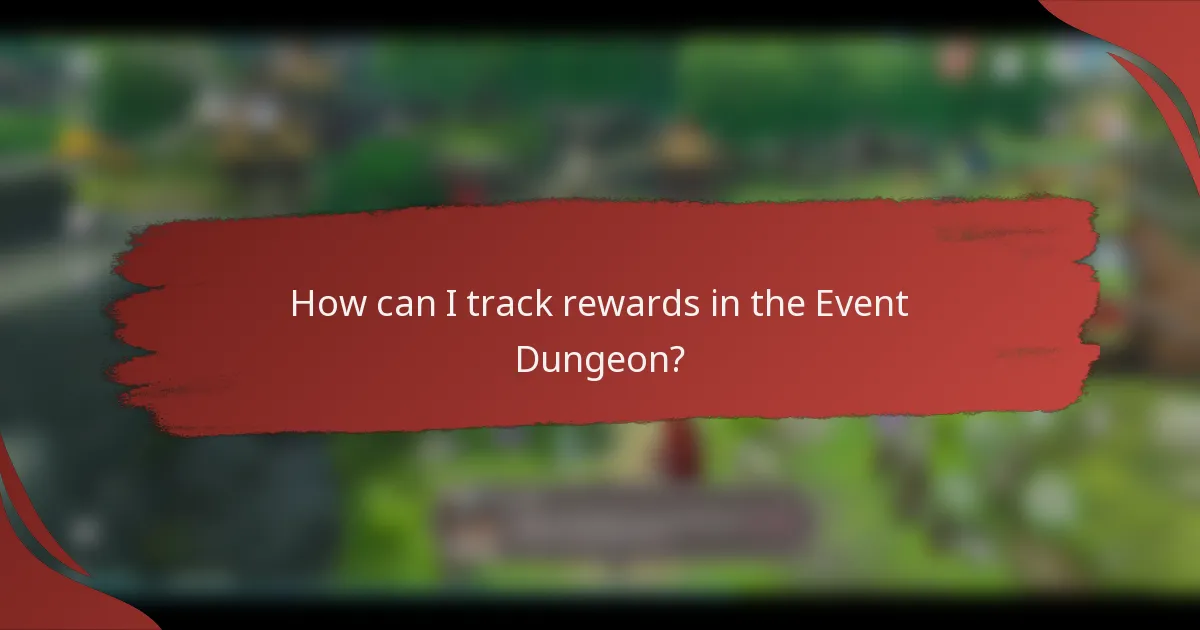 How can I track rewards in the Event Dungeon?