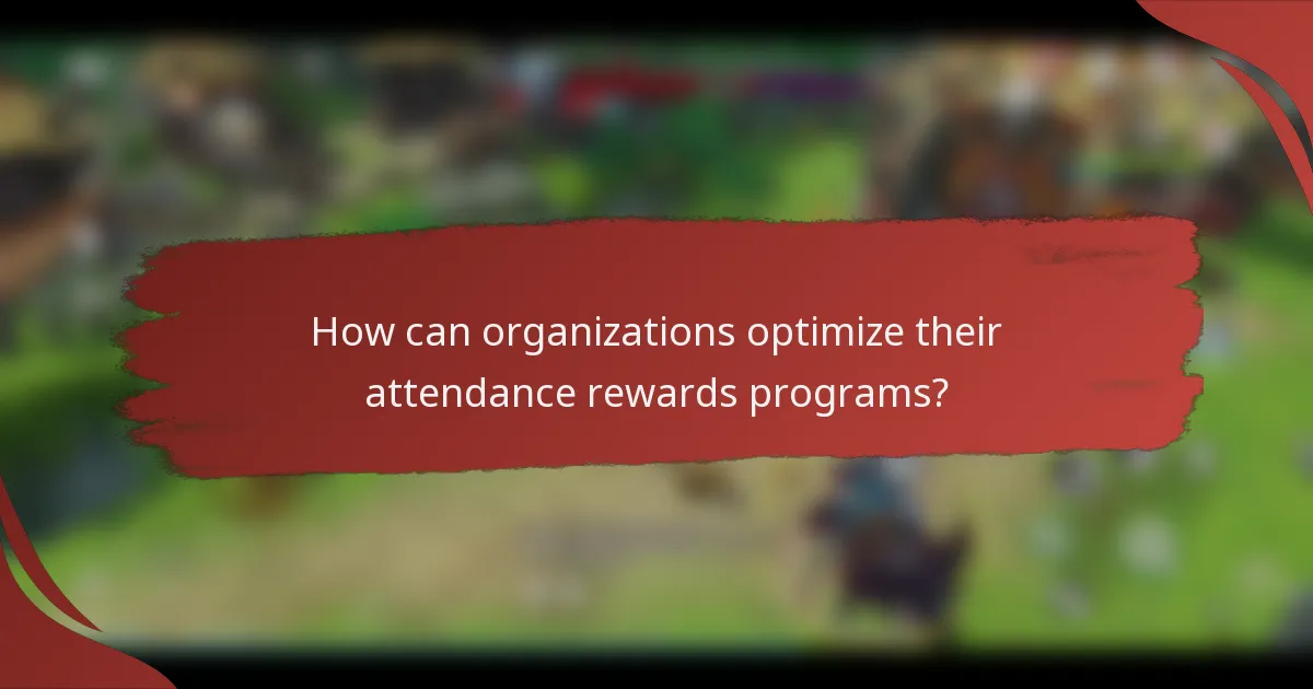 How can organizations optimize their attendance rewards programs?