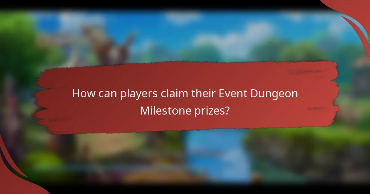 How can players claim their Event Dungeon Milestone prizes?