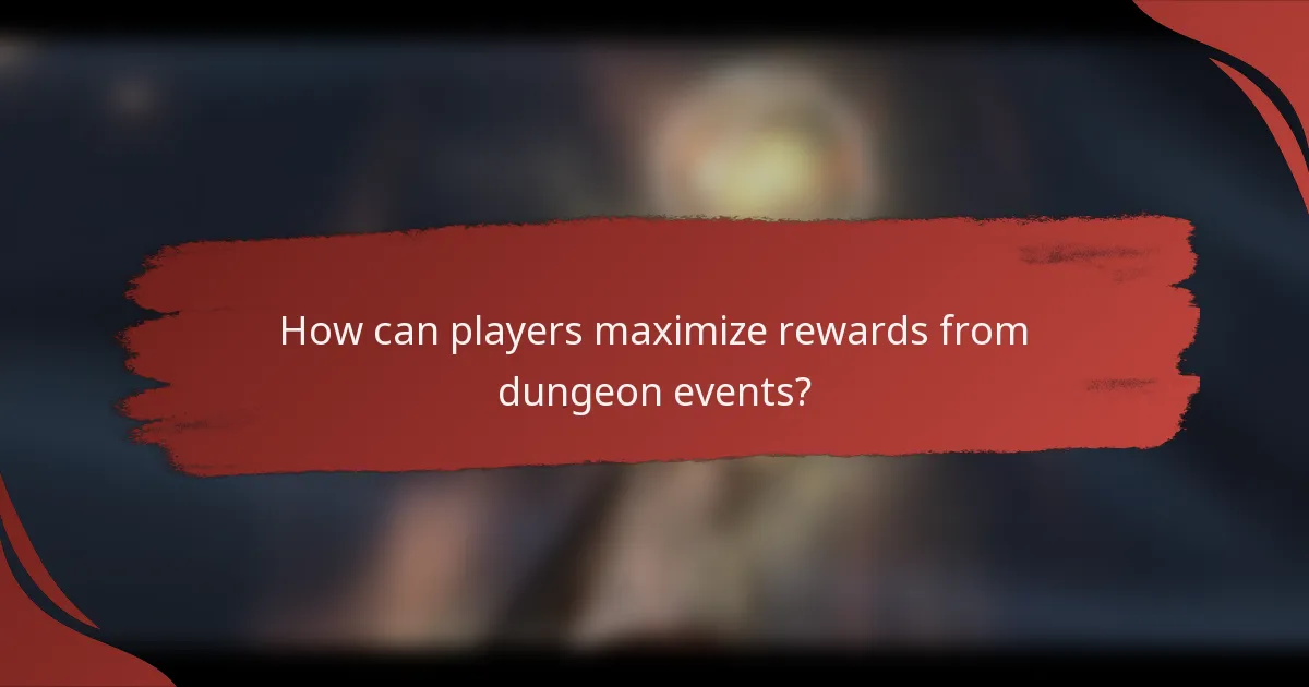 How can players maximize rewards from dungeon events?