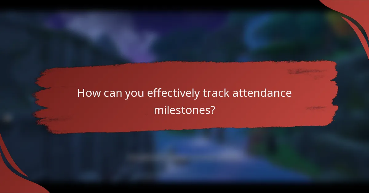 How can you effectively track attendance milestones?