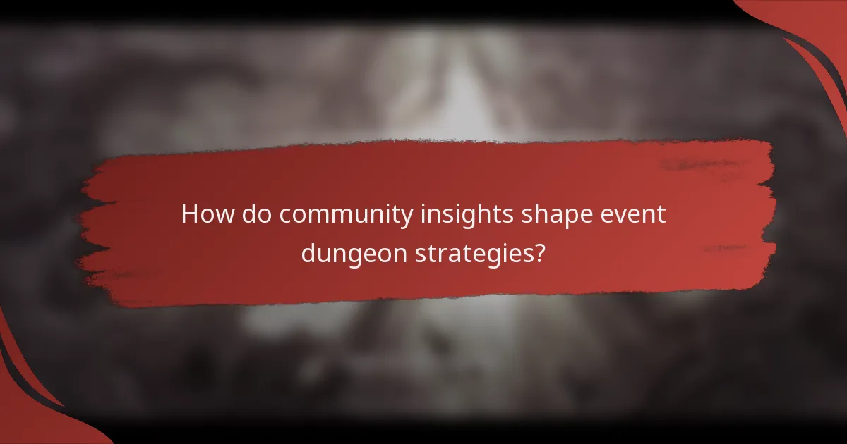 How do community insights shape event dungeon strategies?