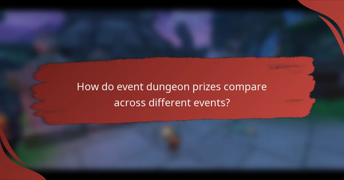 How do event dungeon prizes compare across different events?
