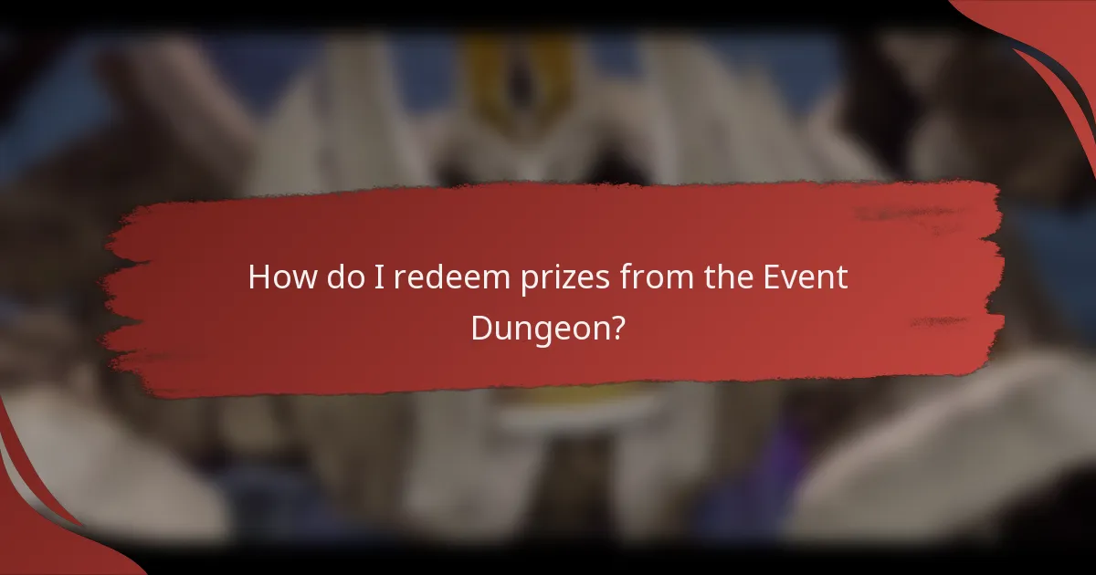 How do I redeem prizes from the Event Dungeon?
