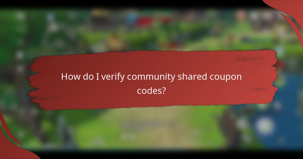 How do I verify community shared coupon codes?