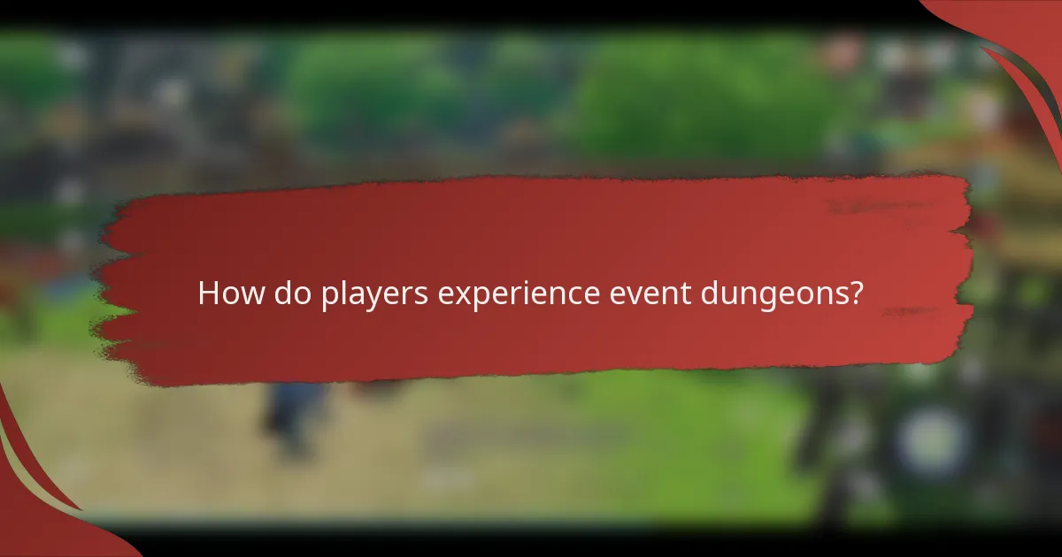 How do players experience event dungeons?