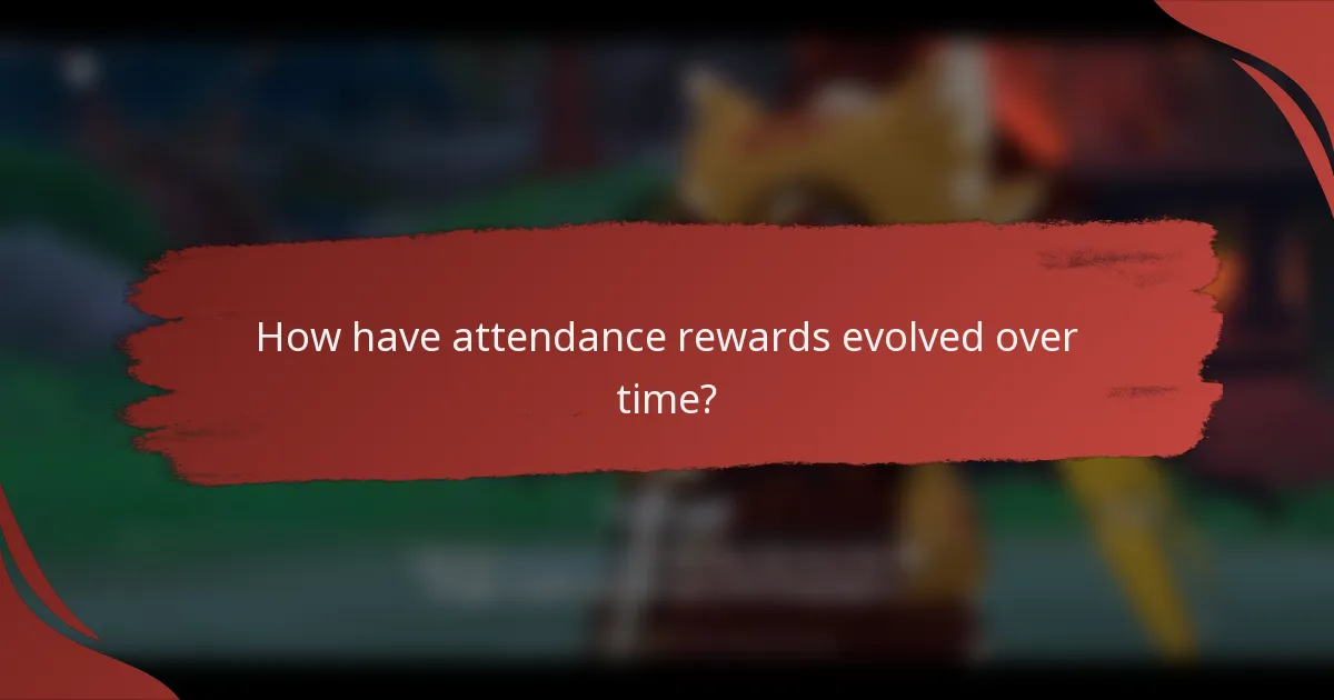 How have attendance rewards evolved over time?