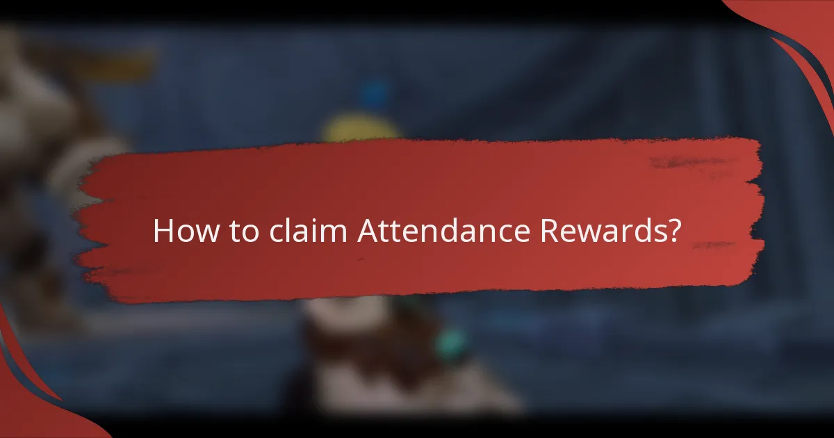 How to claim Attendance Rewards?