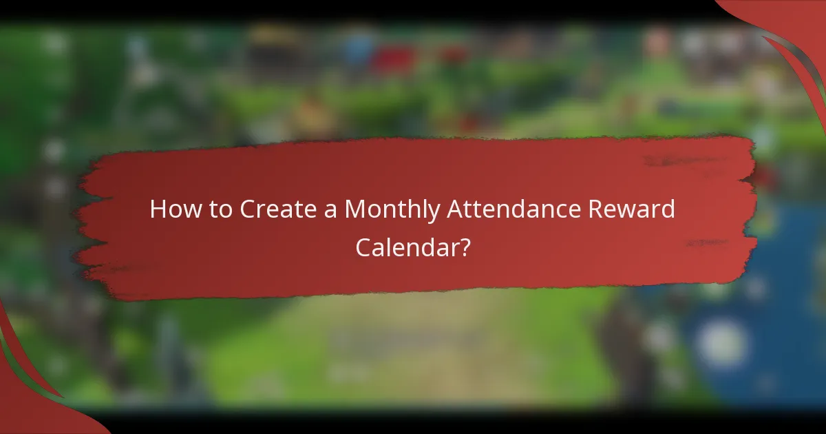How to Create a Monthly Attendance Reward Calendar?