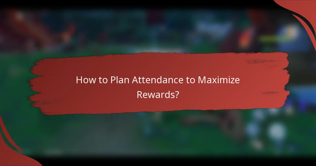 How to Plan Attendance to Maximize Rewards?