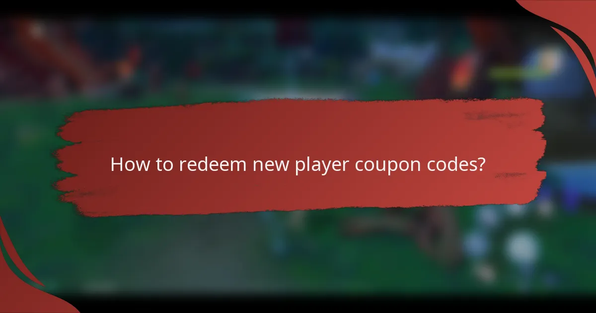 How to redeem new player coupon codes?