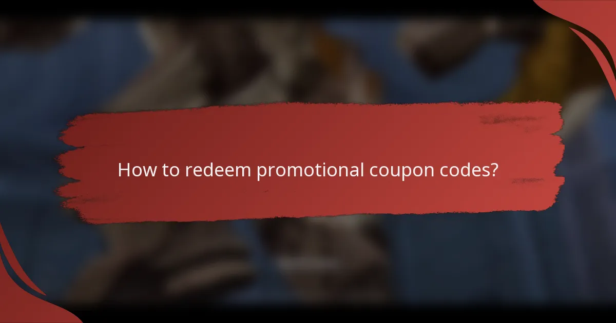 How to redeem promotional coupon codes?