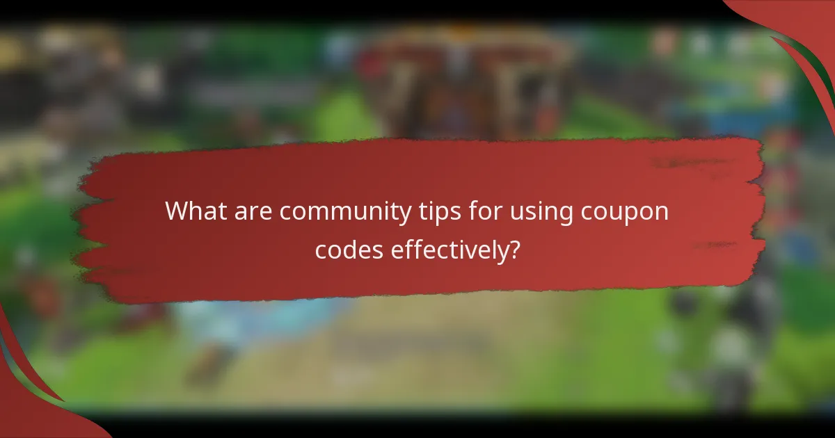 What are community tips for using coupon codes effectively?