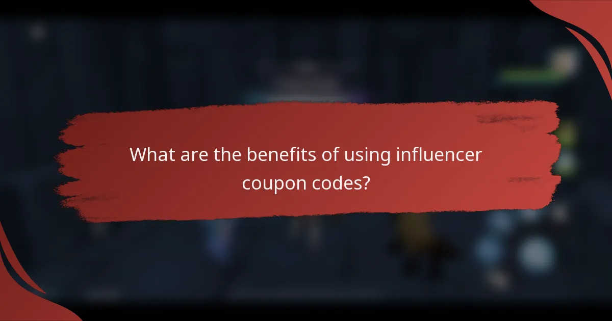 What are the benefits of using influencer coupon codes?