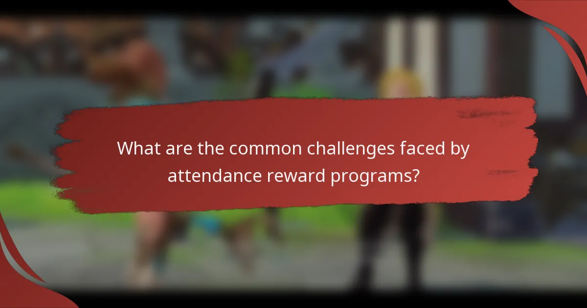 What are the common challenges faced by attendance reward programs?