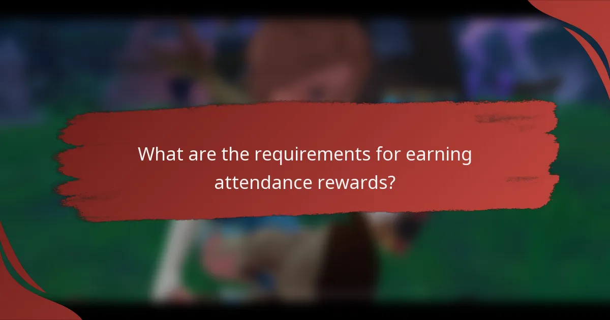 What are the requirements for earning attendance rewards?