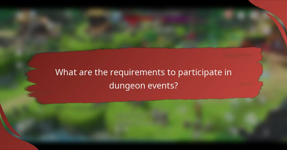 What are the requirements to participate in dungeon events?