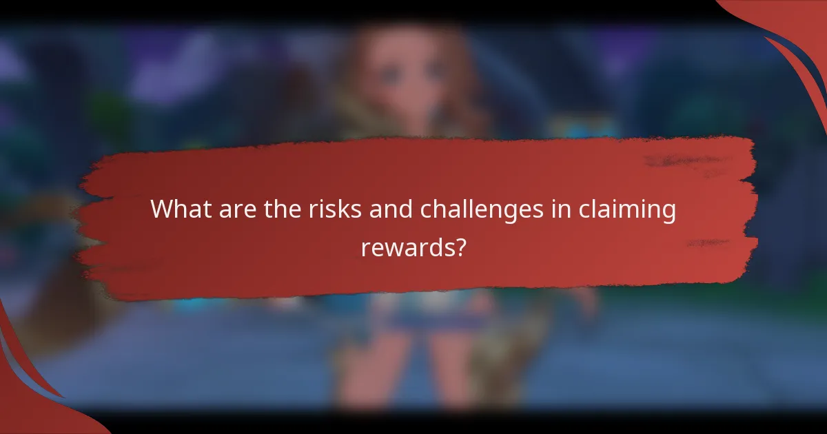 What are the risks and challenges in claiming rewards?