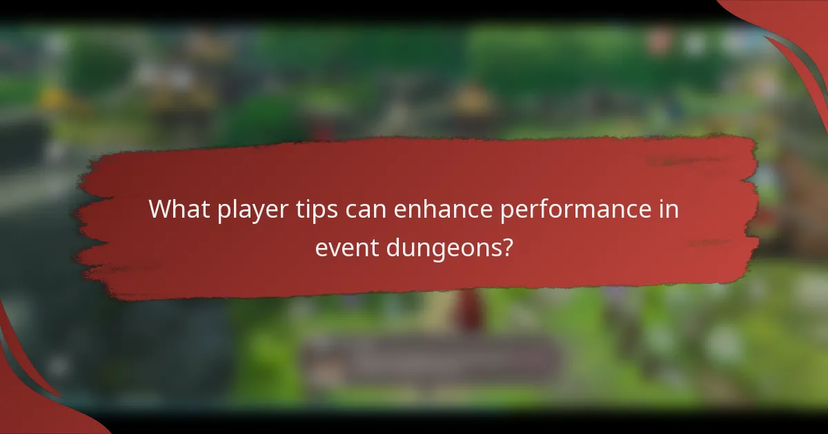 What player tips can enhance performance in event dungeons?