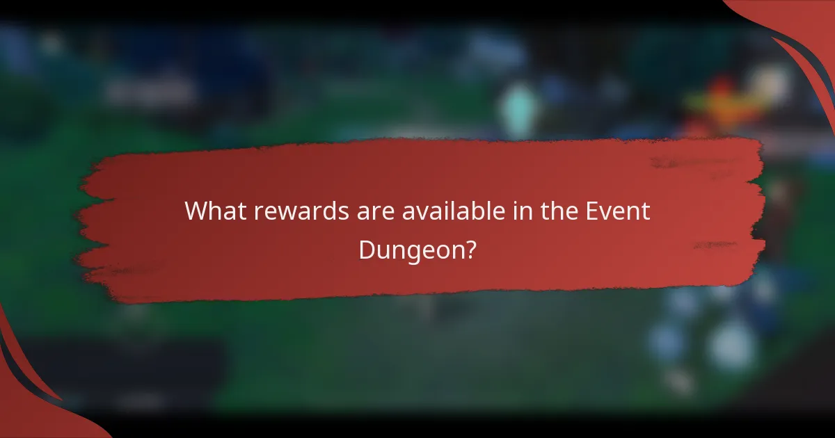 What rewards are available in the Event Dungeon?