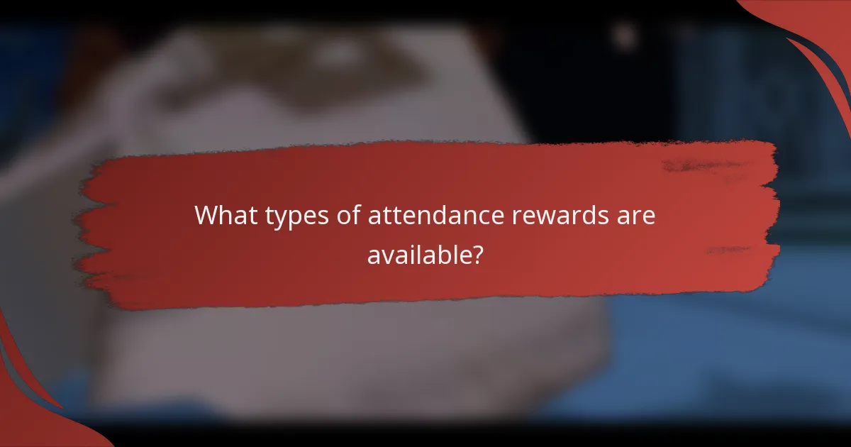 What types of attendance rewards are available?