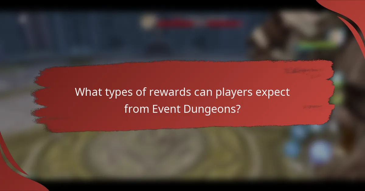 What types of rewards can players expect from Event Dungeons?