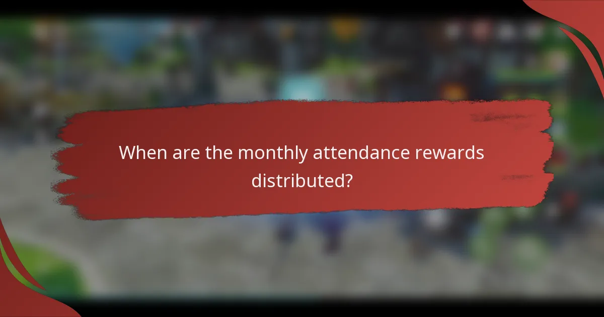 When are the monthly attendance rewards distributed?