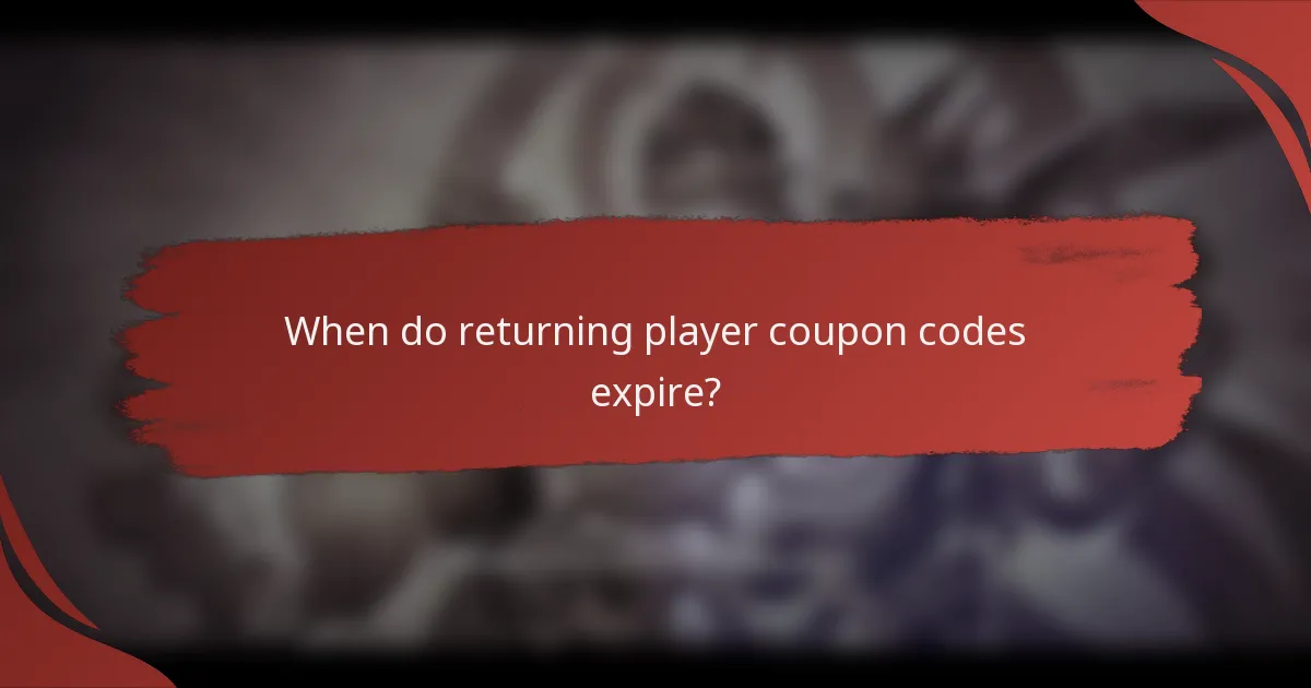 When do returning player coupon codes expire?