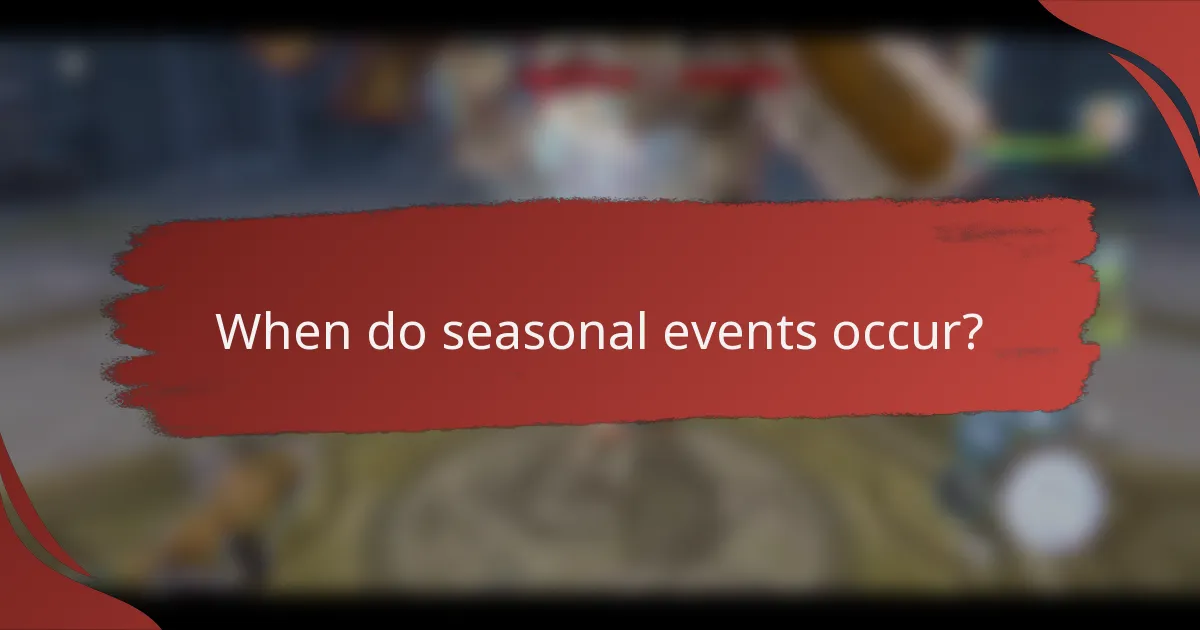 When do seasonal events occur?