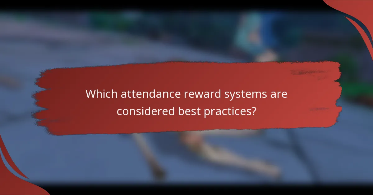 Which attendance reward systems are considered best practices?