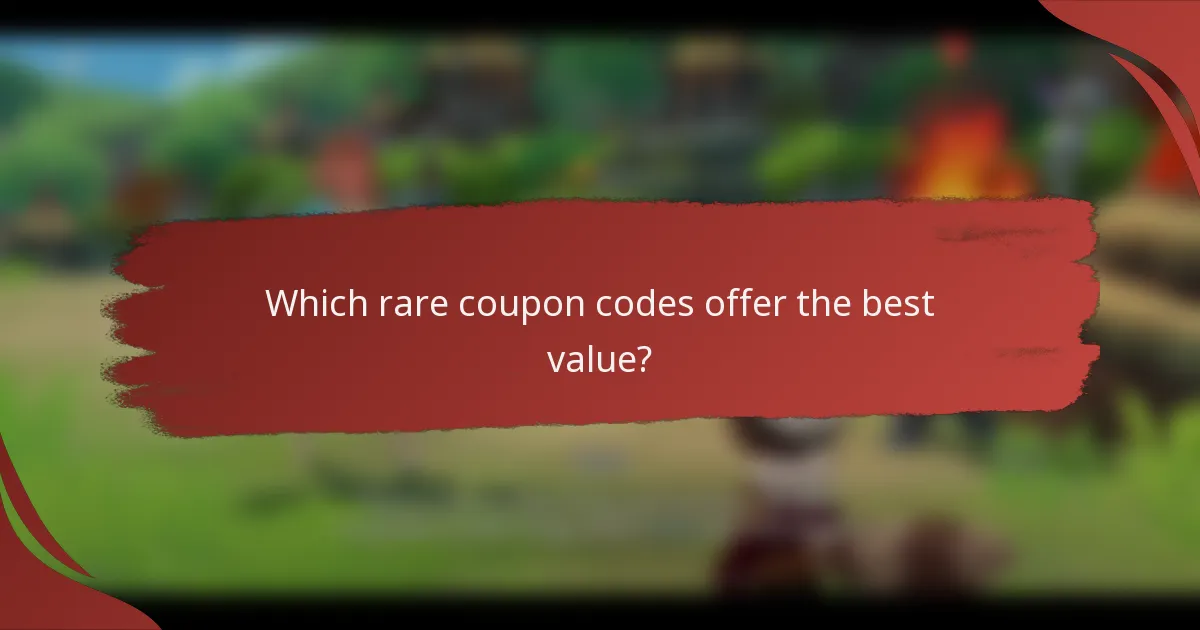 Which rare coupon codes offer the best value?