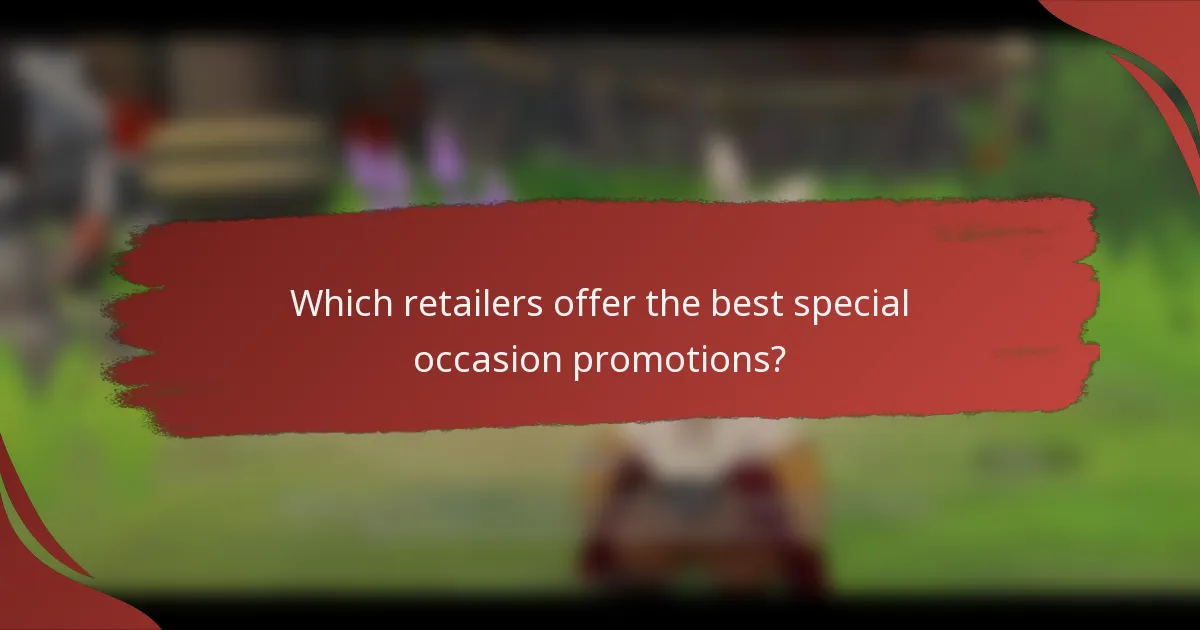 Which retailers offer the best special occasion promotions?