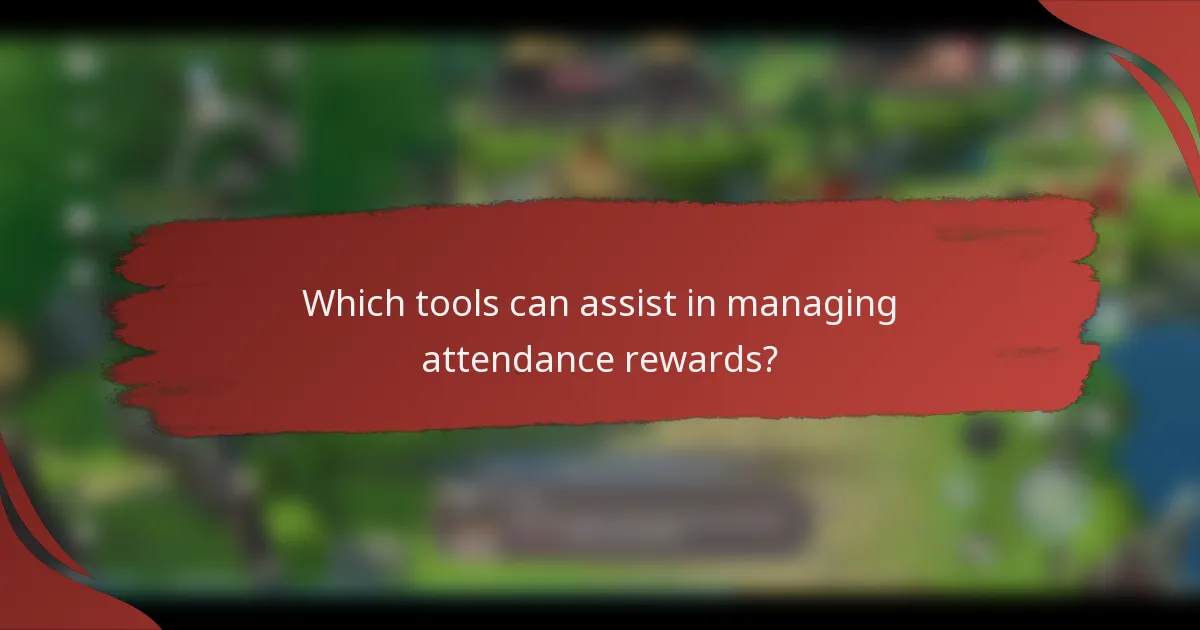 Which tools can assist in managing attendance rewards?