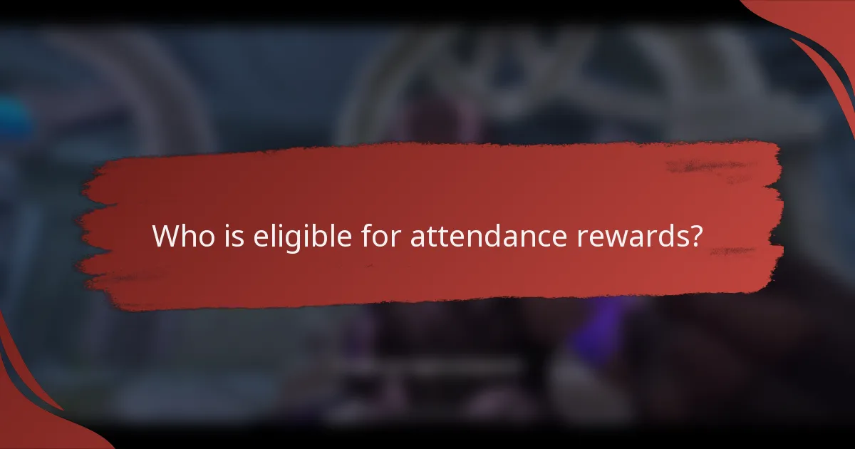 Who is eligible for attendance rewards?